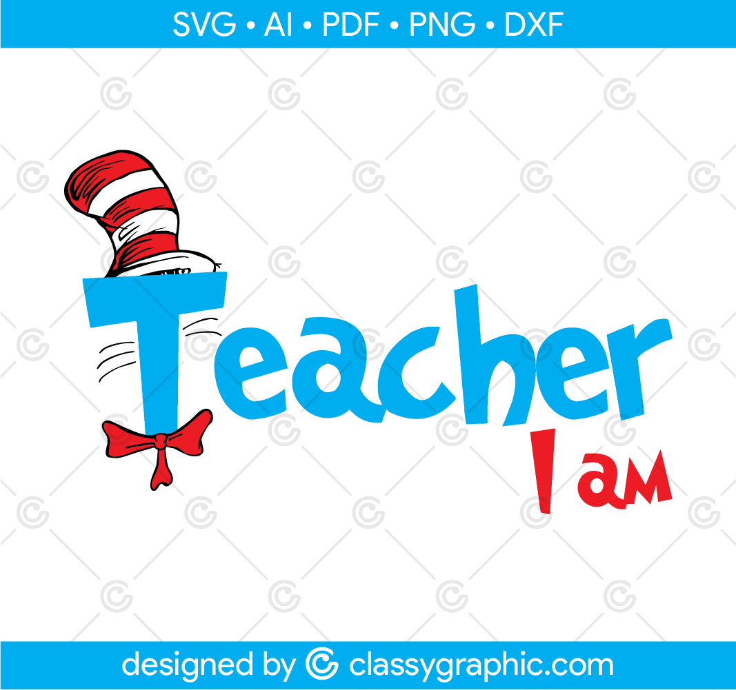 Teacher I Am Svg, Family Pack I Am, Dr Seuss I am Svg, Dr Seuss Teacher ...