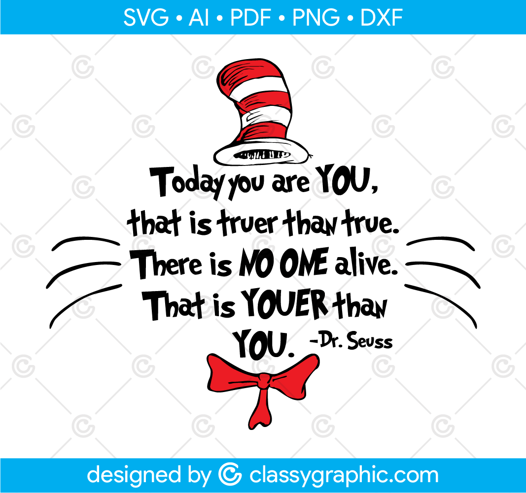 Today you are you that is truer than true Svg, Dr Seuss, Dr Seuss T ...