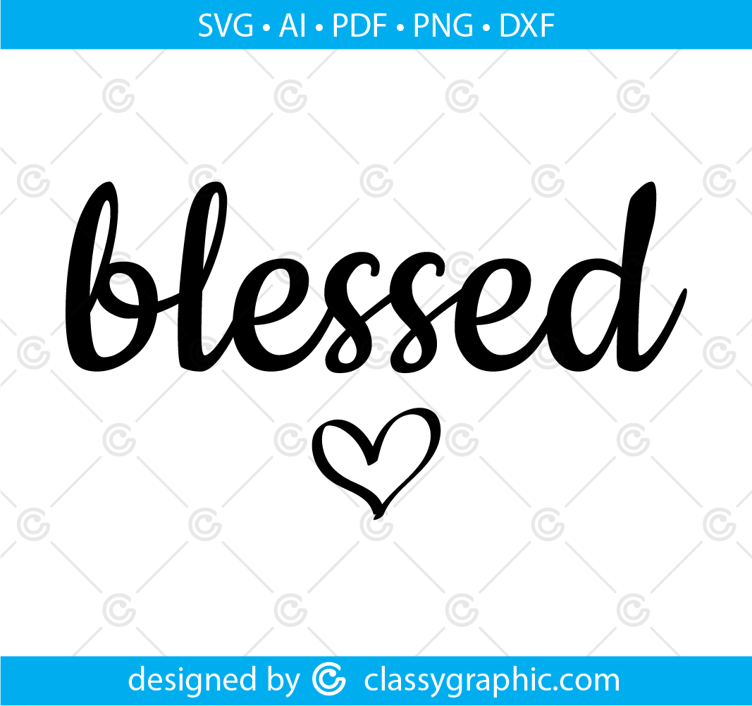 Blessed Svg Faith Svg Blessing Svg Blessed Svg With Heart Christian Svg Religious Svg