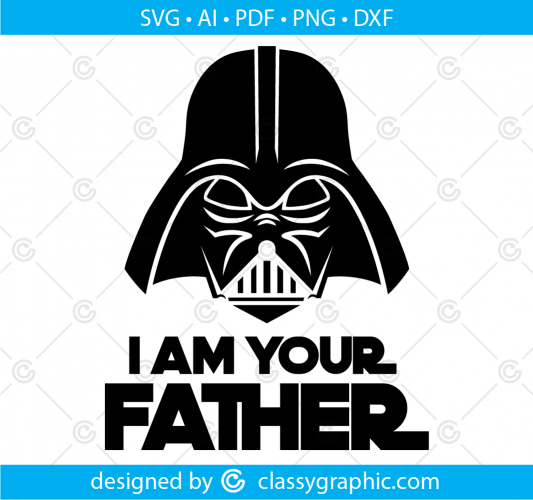 Star Wars Dad Father I Am Your Father Darth Vader Svg Png digital file ...