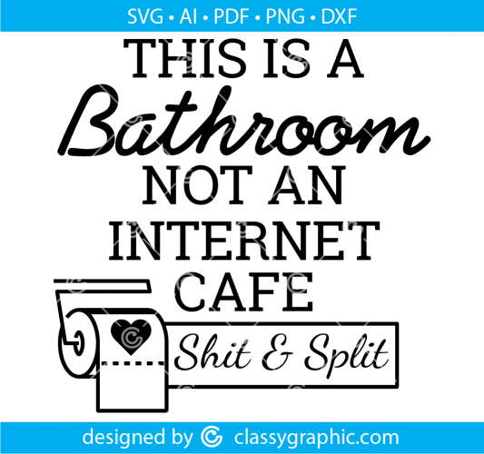 this-is-a-bathroom-not-an-internet-caf-shit-and-split-humorous-quote