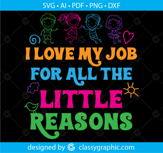 I Love My Job For All The Little Reasons Svg - for Vinyl Cutters and ...